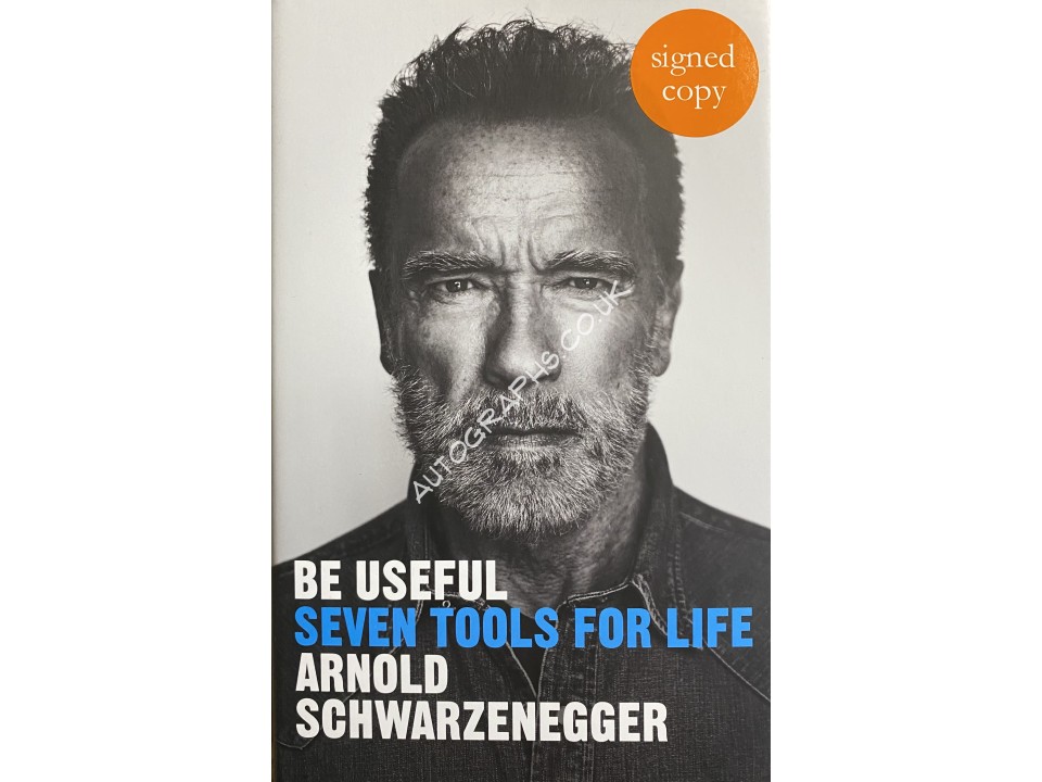 Arnold Schwarzenegger Signed Book Be Useful, Seven Tools For Life