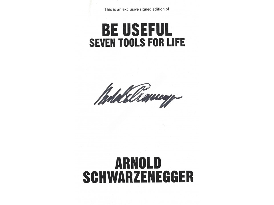 Arnold Schwarzenegger Signed Book Be Useful, Seven Tools For Life